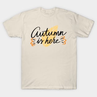 Autumn is here T-Shirt